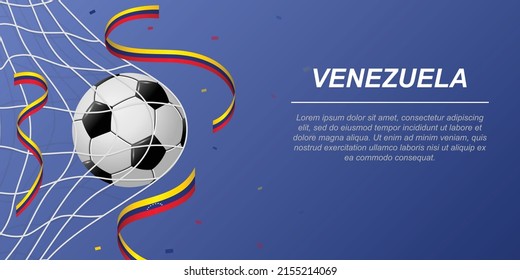 Soccer background with flying ribbons in colors of the flag of Venezuela. Realistic soccer ball in goal net.