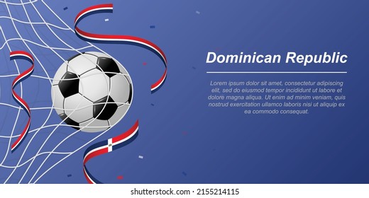 Soccer background with flying ribbons in colors of the flag of Dominican Republic. Realistic soccer ball in goal net.