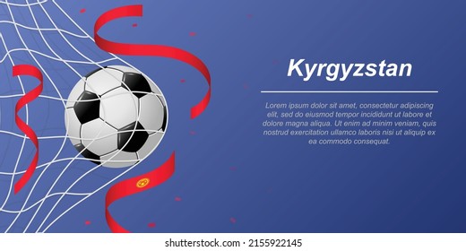 Soccer background with flying ribbons in colors of the flag of Kyrgyzstan. Realistic soccer ball in goal net.