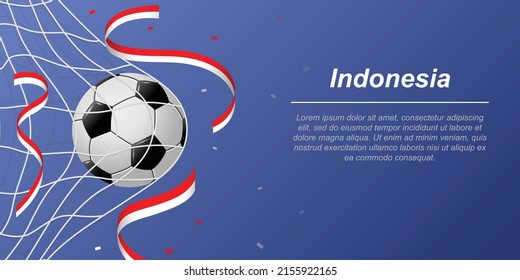 Soccer background with flying ribbons in colors of the flag of Indonesia. Realistic soccer ball in goal net.
