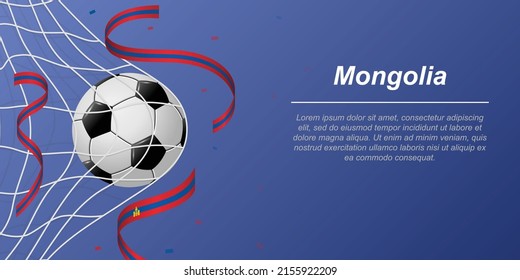 Soccer background with flying ribbons in colors of the flag of Mongolia. Realistic soccer ball in goal net.