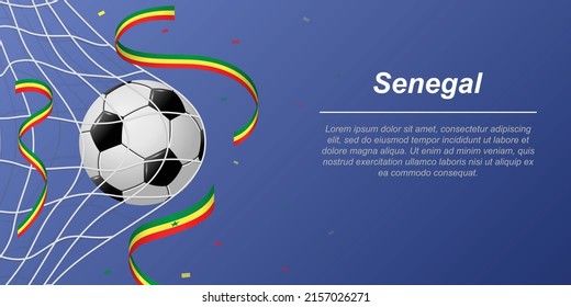 Soccer background with flying ribbons in colors of the flag of Senegal. Realistic soccer ball in goal net.