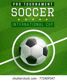 Soccer Ball In Center Of Football Field Poster Template Of International Cup. Football Sport Game Tournament Match Banner With Soccer Ball On Green Grass Of Stadium Field For Flyer Or Ticket Design