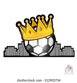 Soccer ball with golden crown and city behind. Sport logo isolated on white for any team or competition