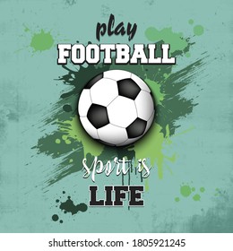 Soccer ball icon. Play football. Sport is life. Pattern for design poster, logo, emblem, label, banner, icon. Football template on isolated background. Grunge style. Vector illustration