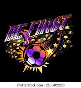 Soccer ball illustration. Football poster with text Be first, running player man silhouette, stars, hexagons grid. Sport t shirt design