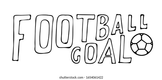 Soccer ball with the inscription soccer goal. Design of a picture with a soccer ball. Drawn by hand. Vector illustration.