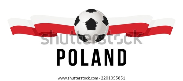 Soccer\
ball on the background of the flag of Poland. A ribbon in the form\
of the flag of Poland with a soccer ball in the center. Vector\
illustration for banner and poster. vector\
eps10