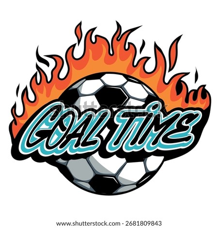 Soccer ball on fire with bold text "GOAL TIME", dynamic and energetic design. Perfect for sports t-shirt prints, posters, stickers, fan merch, and football event graphics.