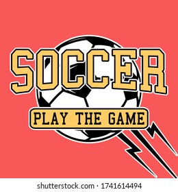 SOCCER BALL, PLAY THE GAME, SPORT BALL VECTOR, SLOGAN PRINT