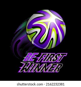 Soccer ball sign. Football illustration for t shirt design. Be first winner text drawing in teenagers 80s style. Neon colorful sport poster