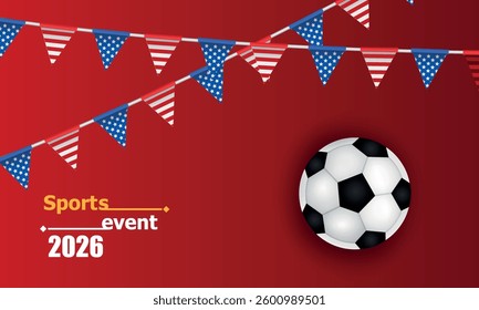 Soccer banner 26, bright colors, vector illustration. Sports competitions in USA, Canada and Mexico 2026
