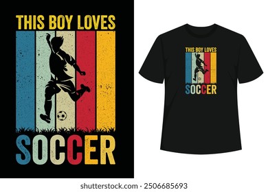 Soccer Boy Design. Cute This Boy Loves Soccer Boys Soccer design for Boys that are proud Soccer players.