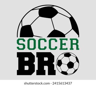 Soccer bro T-shirt, Soccer Quote, Soccer Saying, Soccer Ball Monogram, Football Shirt, Game Day, Cut File For Cricut And Silhouette