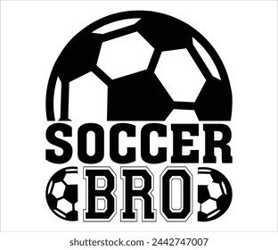 Soccer bro T-shirt, Soccer Saying, Funny Soccer, Soccer Mom svg,Game Day, Gift For, Cut Files Cricut