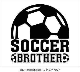 Soccer brother  T-shirt, Soccer Saying, Funny Soccer, Mom svg,Game Day, Gift For Soccer, Cut Files Cricut