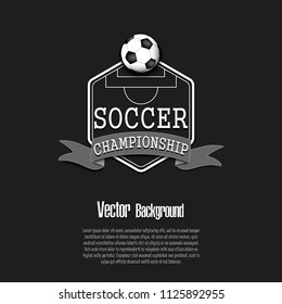 Soccer championship background. Football banner with soccer ball and text field on black background. Vector illustration