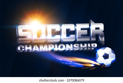Soccer Championship Design Template with Metal Text, Realistic Ball and Motion Light. Football Games. Vector illustration