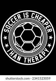 Soccer is cheaper than therapy vector art design, eps file. design file for t-shirt. SVG, EPS cuttable design file svg