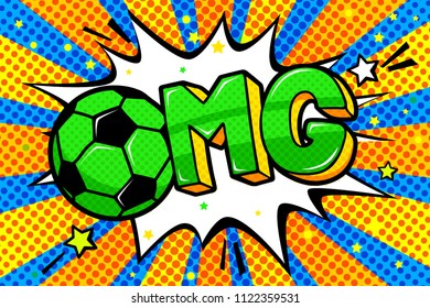 Soccer concept in pop art style. OMG word with soccer ball in sound speech bubble. Word cartoon expression vector illustration.