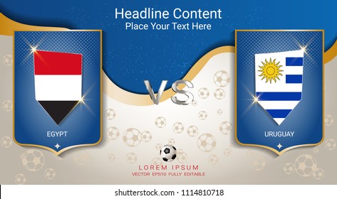 Soccer cup 2018, National football flags team group A, Egypt vs Uruguay with blue and gold trend background, Scoreboard broadcast design for match schedule of international world championship.