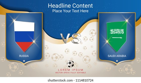 Soccer cup 2018, National football flags team group A, Russia vs Saudi Arabia with blue and gold trend background, Scoreboard broadcast design for match schedule of international world championship.