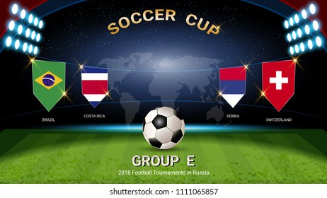 Soccer cup 2018, Set of national flags team group E (Brazil, Switzerland, Costa Rica, Serbia), for your presentation match schedule, score or game results of sport tournament in Russian (Vector Eps10)