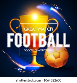 Soccer Cup. Football Design Poster Template with Win Cup, Realistic Ball, Flash and Motion Light. Vector illustration