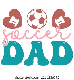 Soccer Dad - Dad Retro T-shirt And SVG Design. Retro Happy Father's Day, Motivational Inspirational SVG Quotes T shirt Design, Vector EPS Editable Files.