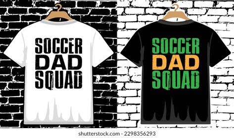 Soccer Dad Squad T shirt Design, vector Soccer T shirt  design, Football shirt, Soccer typography T shirt design
