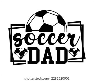 Soccer Dad Svg Design,Soccer svg Design,Soccer Mom Svg,Game Day Svg, Retro Soccer Svg,Soccer Quote,Proud Soccer Svg svg