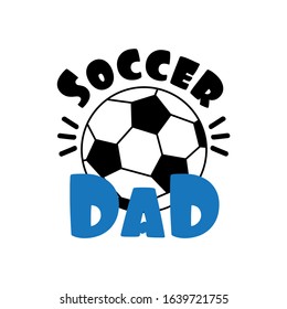 Soccer Dad- text with football
Good for t shirt print, poster , banner, and gift design.