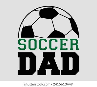 Soccer dad T-shirt, Soccer Quote, Soccer Saying, Soccer Ball Monogram, Football Shirt, Game Day, Cut File For Cricut And Silhouette