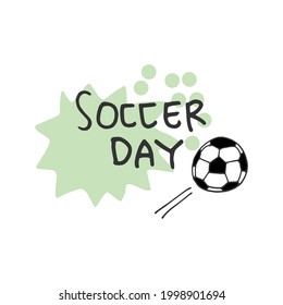 soccer day-hand drawn lettering for school, college. soccer competition illustration. hand draawn vector. sport icon. doodle art for poster, banner, greeting. soccer championship. healthy life. 