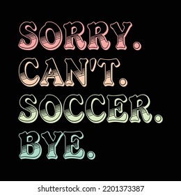 Soccer Design for t-shirt, hoodie, mug etc. It's perfect for any type of printing category. High quality vector print ready file.