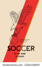 Soccer eagle. Eagle grabbing soccer ball with its claws. Vintage typography football silkscreen t-shirt print vector illustration.