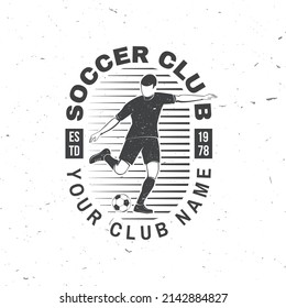 Soccer, football club badge design. Vector illustration. For college league football club sign, logo. Vintage monochrome label, sticker, patch with soccer and football player silhouettes.
