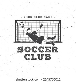 Soccer, football club badge design. Vector illustration. For football club sign, logo. Vintage monochrome label, sticker, patch with football goalkeeper and gate silhouettes.