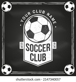 Soccer, football club badge design on chalkboard. Vector illustration. For college league football club sign, logo. Vintage monochrome label, sticker, patch with soccer ball silhouettes.