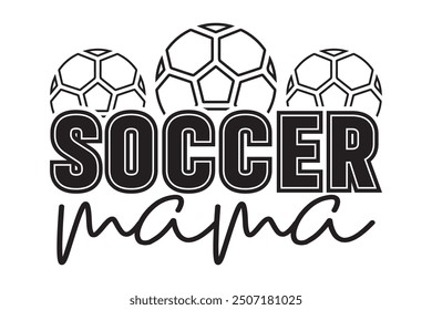 Soccer Game Day EPS, Soccer Mama EPS T-shirt Design