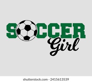 Soccer girl T-shirt, Soccer Quote, Soccer Saying, Soccer Ball Monogram, Football Shirt, Game Day, Cut File For Cricut And Silhouette