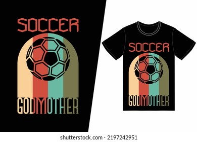 Soccer godmother Soccer design. Soccer t-shirt design vector. For t-shirt print and other uses.