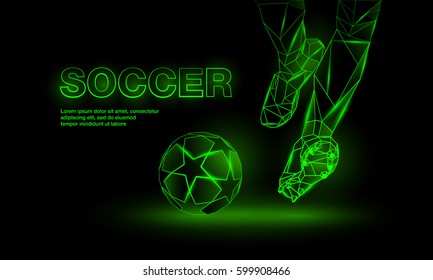 Soccer Green Neon Banner. Polygonal Football Kickoff Illustration. Legs And Soccer Ball.