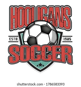 Soccer hooligans spirit. Soccer logo design template. Football emblem pattern. Vintage style on isolated background. Print on t-shirt graphics. Vector illustration