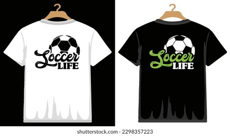 Soccer Life T shirt Design, vector Soccer T shirt  design, Football shirt, Soccer typography T shirt design