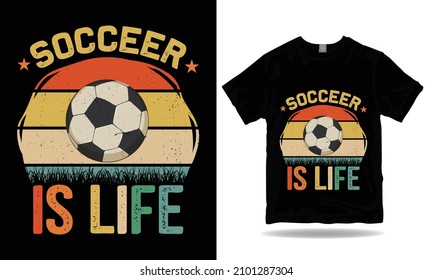 Soccer Is Life T-shirt Design.