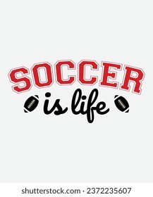 Soccer is life t-shirt design, Soccer is life svg, Football t-shirt, Football svg, cut file, png