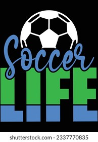 Soccer life vector art design, eps file. design file for t-shirt. SVG, EPS cuttable design file