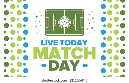 Soccer Match Day. Game day. Fooball pitch and ball. World championship and european cup. League playoff, final of regular season. Sport poster. Vector illustration