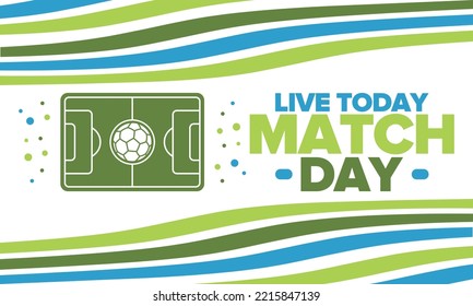 Soccer Match Day. Game day. Fooball pitch and ball. World championship and european cup. League playoff, final of regular season. Sport poster. Vector illustration